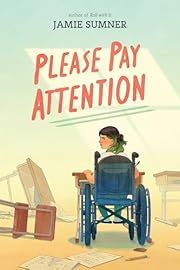 Please Pay Attention by Jamie Sumner; 2025. Hardcover. (Ch-FIC)