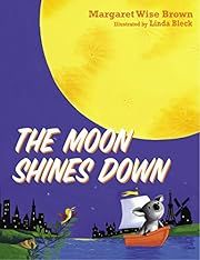 Moon Shines Down, The by Margaret Wise Brown;  Linda Bleck, (Illustrator) 2008. Hardcover. (CH-PIC)