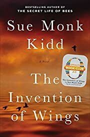 Invention of Wings, The by Sue Monk Kidd; 2014. Hardcover.