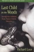 Last Child in the Woods: Saving Our Children From Nature-Deficit Disorder (Updated and Expanded Edition) by Richard Louv; 2005/2008. Softcover.