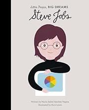Little People, BIG DREAMS: Steve Jobs by Maria Isabel Sanchez Vegara, Aura Lewis (Illustrator); 2020. Hardcover. (Ch-NF)