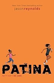 Patina by Jason Reynolds; 2017. Hardcover (Ch-FIC)