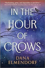 In the Hour of Crows by Dana Elmendorf; 2024. Hardcover.