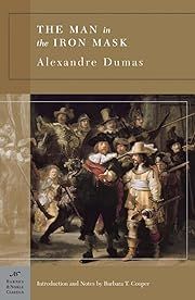 Man in the Iron Mask, The (Trilogie des Mousquetaires #3.4) by Alexandre Dumas, Barbara T. Cooper (Intro and Notes); 1847/2005. Softcover. (Barnes &amp; Noble Classic) (CO)