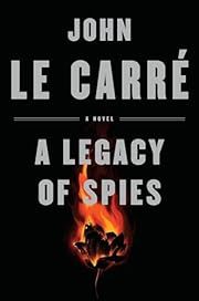 Legacy of Spies, A by John le Carré; 2017. Hardcover.
