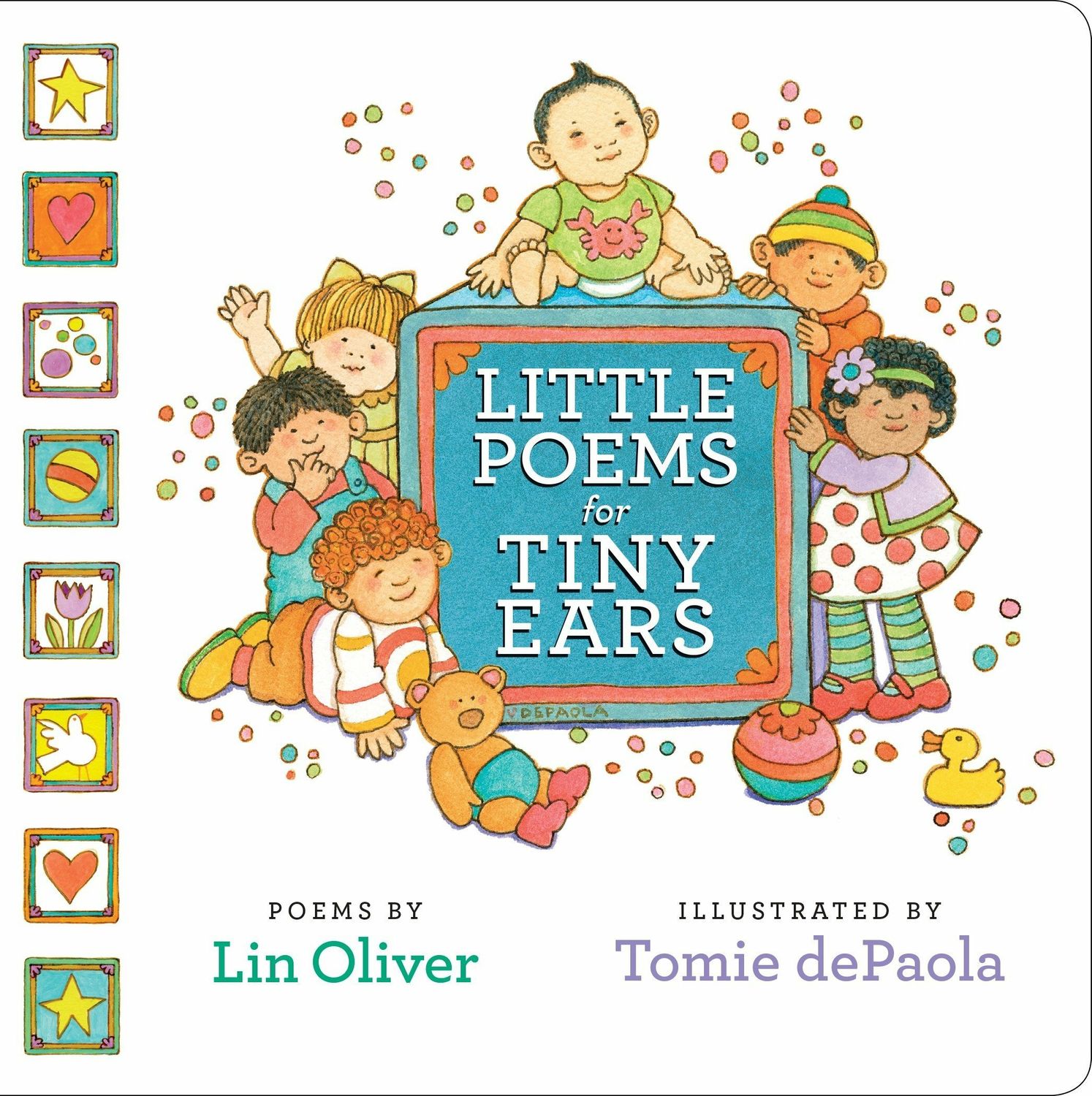 Little Poems for Tiny Ears; by Lin Oliver, illustrated by Tomie dePaola. 2014. Hardcover. (Ch-NF)