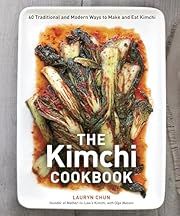 Kimchi Cookbook, The: 60 Traditional and Modern Ways to Make and Eat Kimchi by Lauryn Chun, Olga Massov; 2012. Hardcover. (F&amp;C)