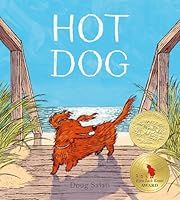 Hot Dog by Doug Salati; 2022. Hardcover.  Caldecott Medal (Ch-PIC)