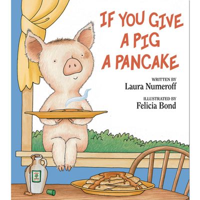 If You Give a Pig a Pancake by Laura Joffe Numeroff; 2015. Hardcover (Ch-PIC)
