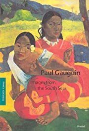 Paul Gauguin: Images from the South Seas by Eckhard Hollmann, Simon Haviland (Editor); 2004. Softcover.