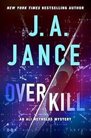 OverKill (Ali Reynolds #18) by J. A. Jance; 2025. Hardcover. (Library Discard)