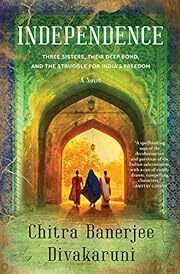 Independence by Chitra Banerjee Divakaruni; 2023. Hardcover.