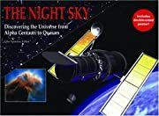 Night Sky, The: Discovering the Universe from Alpha Centauri to Quasars by Giles Sparrow; 2006. Hardcover. (LF)