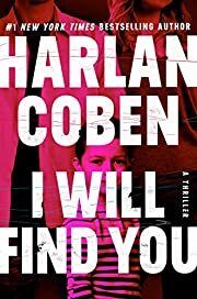 I Will Find You by Harlan Coben; 2023. Hardcover.