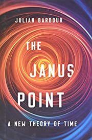 Janus Point, The: A New Theory of Time by Julian Barbour; 2020. Hardcover