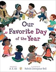 Our Favorite Day of the Year by A. E. Ali, Rahele Jomepour Bell (Illustrator); 2020. Hardcover. (Ch-PIC)
