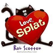 Love, Splat (Splat the Cat) by Rob Scotton; 2008. Hardcover (Ch-PIC)