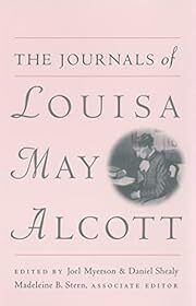Journals of Louisa May Alcott, The by Joel Myerson, Daniel Shealy, Madeleine B. Stern (Editors); 1997. Softcover.
