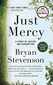 Just Mercy: A Story of Justice and Redemption by Bryan Stevenson; 2015. Softcover.