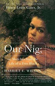 Our Nig: or, Sketches from the Life of a Free Black by Harriet E. Wilson; 2002. Softcover.
