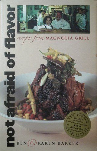 Not Afraid of Flavor: Recipes from Magnolia Grill by Ben Barker, Karen Barker; 2000. Hardcover. (F&amp;C) (Signed by Both Authors)