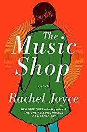 Music Shop, The by Rachel Joyce; 2017. Hardcover.
