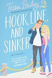 Hook, Line, and Sinker (Bellinger Sisters #2) by Tessa Bailey; 2022. Softcover.
