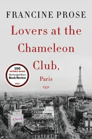 Lovers at the Chameleon Club, Paris 1932: A Novel by Francine Prose; 2015. Softcover