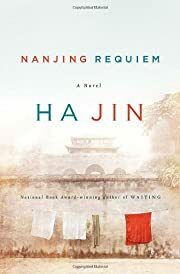Nanjing Requiem: A Novel by Ha Jin; 2011. Hardcover.
