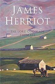 Lord God Made Them All, The (All Creatures Great And Small #7) by James Herriot; 1981/2015. Softcover.