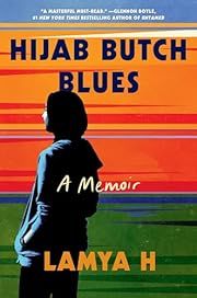 Hijab Butch Blues by Lamya H; 2023. Hardcover.