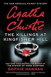 Killings at Kingfisher Hill, The (New Hercule Poirot Mysteries #4) by Sophie Hannah; 2021. Hardcover.