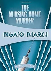Nursing Home Murder, The (Roderick Alleyn #3) by Ngaio Marsh; 1935/2011. Softcover.