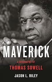 Maverick: A Biography of Thomas Sowell by Jason Riley; 2021. Hardcover.