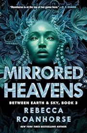 Mirrored Heavens (Between Earth &amp; Sky #3) by Rebecca Roanhorse; 2024. Hardcover.