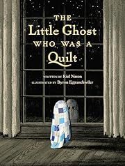 Little Ghost Who Was a Quilt, The by Riel Nason, Byron Eggenschwiler (Illustrator); 2020. Hardcover. (Ch-PIC)
