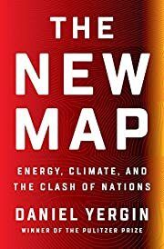 New Map, The: Energy, Climate, and the Clash of Nations by Daniel Yergin; 2020. Hardcover