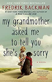 My Grandmother Asked Me to Tell You She's Sorry by Fredrik Backman; 2016. Softcover.
