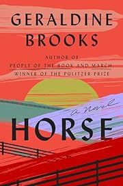 Horse by Geraldine Brooks; 2022. Softcover.