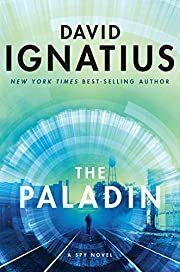 Paladin, The: A Spy Novel by David Ignatius; 2020. Hardcover.