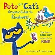 Pete the Cat's Groovy Guide to Kindness by James Dean; 2020. Hardcover. (Ch-PIC)