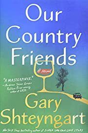 Our Country Friends by Gary Shteyngart; 2021. Hardcover
