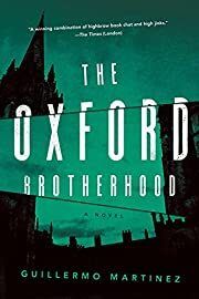Oxford Brotherhood, The by Guillermo Martinez; 2022. Hardcover