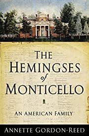 Hemingses of Monticello: An American Family, The by Annette Gordon-Reed; 2008. Softcover.