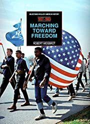 Marching Toward Freedom: 1957-1965 (Milestones in Black American History) by Robert Weisbrot (Editor); 1994. Softcover.
