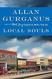 Local Souls by Allan Gurganus; 2013. Softcover.