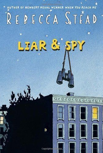 Liar &amp; Spy by Rebecca Stead. 2012. Hardcover (Ch-FIC)