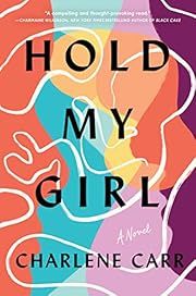Hold My Girl by Charlene Carr; 2023. Hardcover.