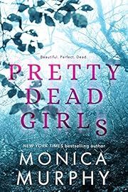 Pretty Dead Girls by Monica Murphy; 2018. Hardcover. (YA)