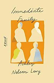 Immediate Family by Ashley Nelson Levy; 2021. Hardcover.